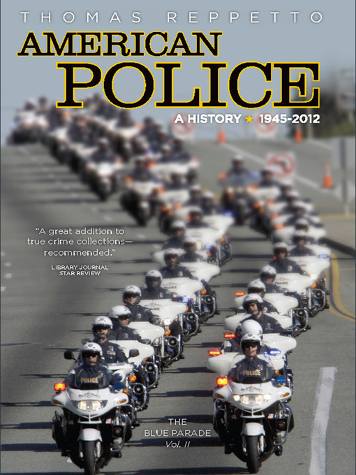 Détails du titre pour American Police, a History par Thomas A. Reppetto - Disponible